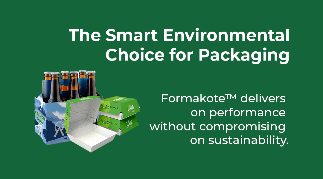 Formakote™ Designed for Performance. Chosen for Responsibility.